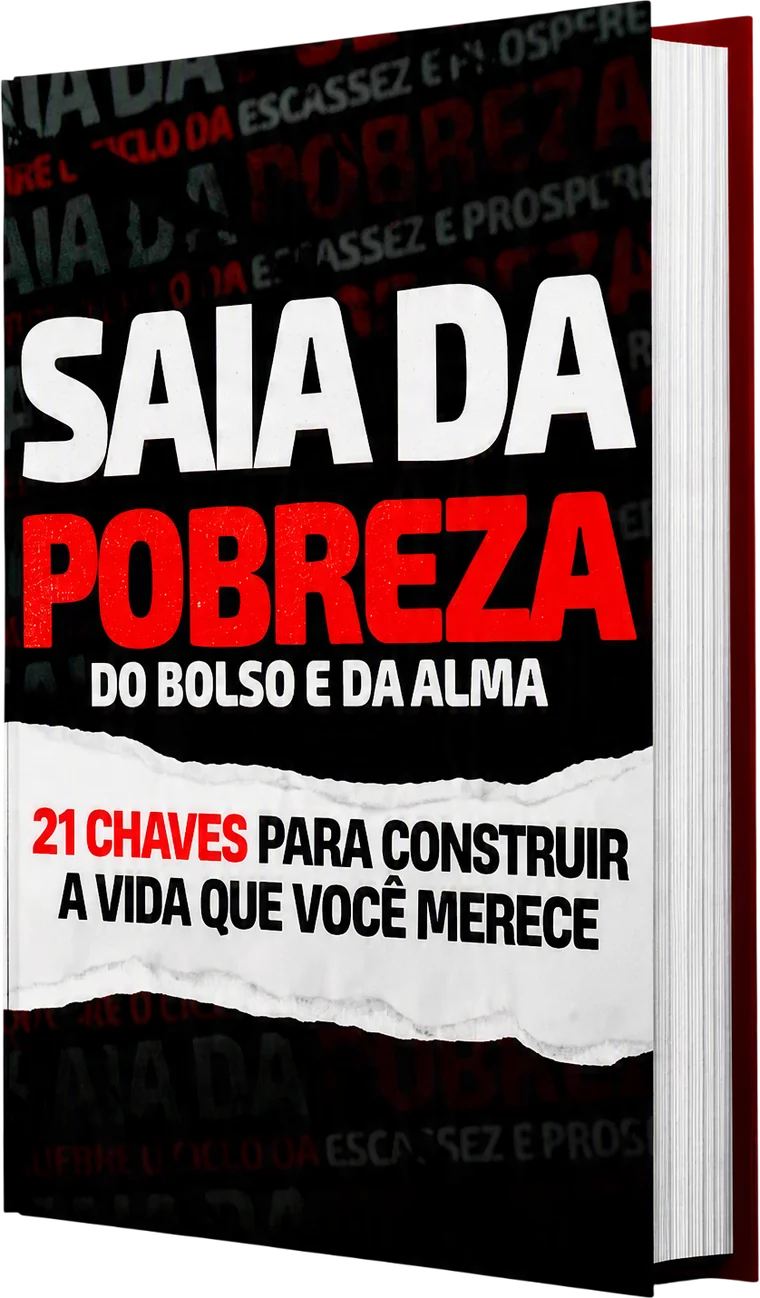 Saia da Pobreza — Do Bolso e da Alma: 21 chaves para construir a vida que você merece